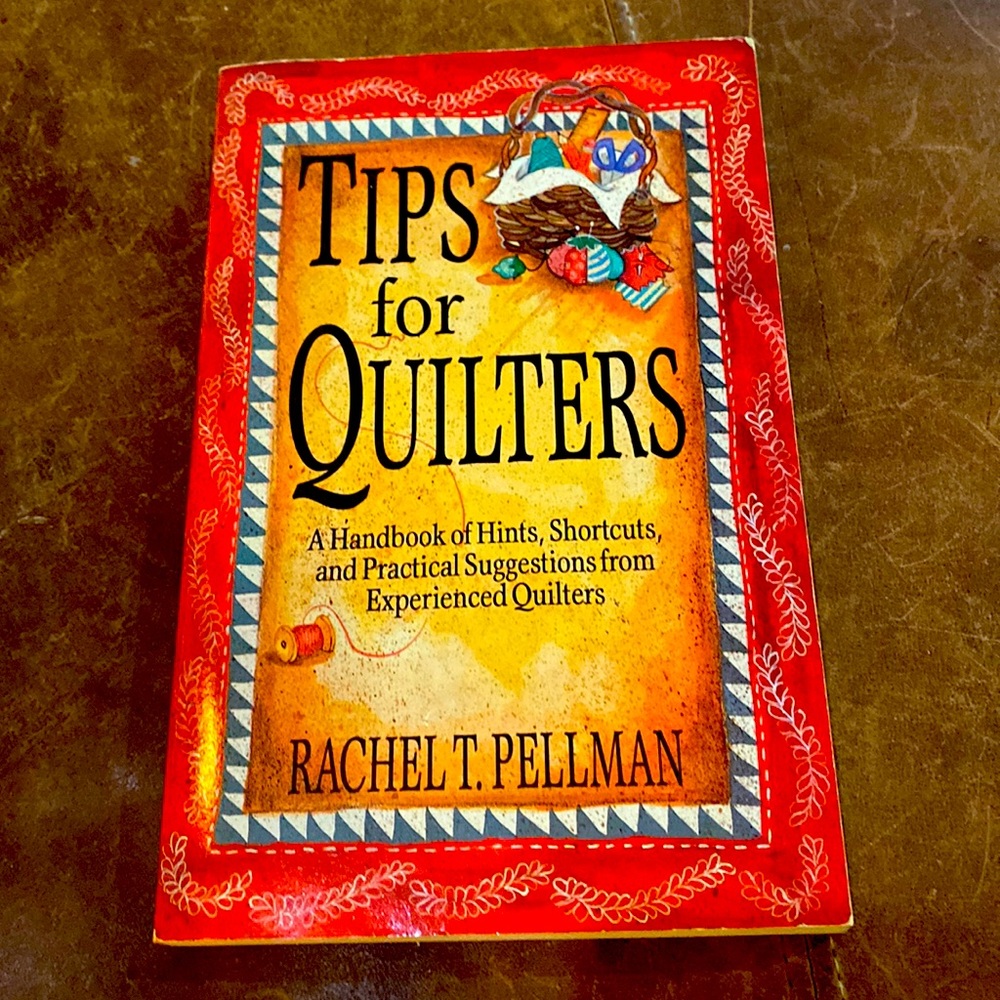 Tips for Quilters by Rachel T Pullman